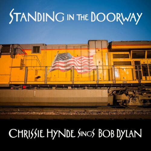 Chrissie Hynde - Standing in the Doorway Chrissie Hynde Sings Bob Dylan